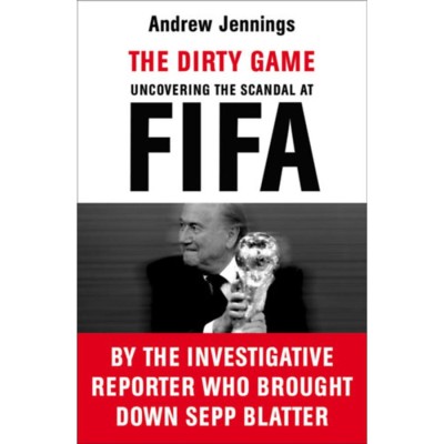 The Dirty Game - Uncovering the Scandal at FIFA - Andrew Jennings foto