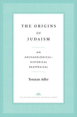 The Origins of Judaism: An Archaeological-Historical Reappraisal foto