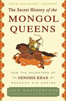 The Secret History of the Mongol Queens: How the Daughters of Genghis Khan Rescued His Empire foto