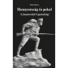 Mennyorsz&aacute;g &eacute;s pokol - Limanow&aacute;t&oacute;l Caporett&oacute;ig - Rudi J&aacute;nos