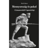 Mennyorsz&aacute;g &eacute;s pokol - Limanow&aacute;t&oacute;l Caporett&oacute;ig - Rudi J&aacute;nos