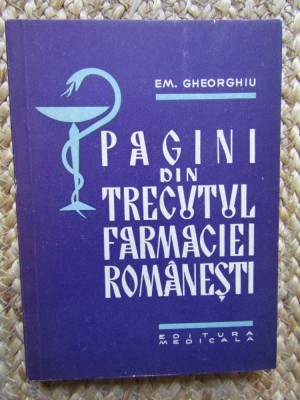 Pagini din trecutul farmaciei rom&amp;acirc;nești Emil Gheorghiu foto