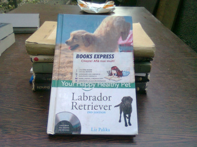 Your happy healthy pet. Labrador Retriever - Liz Palika (Animalul tău sănătos fericit) foto