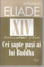 Dosarul Mircea Eliade 1983. Cei Sapte Pasi Ai Lui Buddha foto