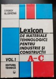Lexicon de materiale tehnologice pentru industrie și construcții, vol. 1 A - C - I. Ivanov, Al. Căpăț&icirc;nă