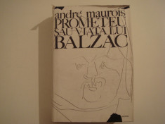 Prometeu sau viata lui Balzac - Andre Maurois Editura Univers 1972 foto