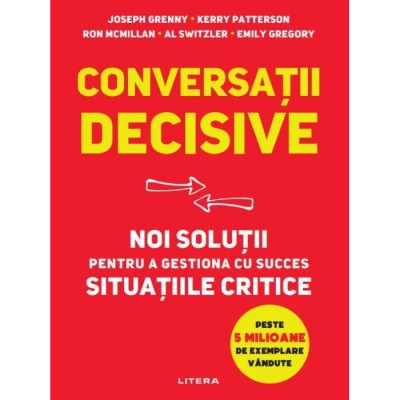Conversatii decisive. Noi solutii pentru a gestiona cu succes situatiile critice, Kerry Patterson foto