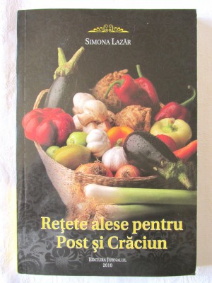 &amp;quot;Retete alese pentru Post si Craciun&amp;quot;, Simona Lazar, 2010 foto