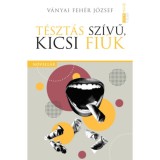 T&eacute;szt&aacute;s sz&iacute;vű, kicsi fi&uacute;k - V&aacute;nyai Feh&eacute;r J&oacute;zsef