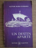 Victor Rusu-Ciobanu - Un destin aparte