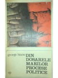 George Bianu - Din dosarele marilor procese politice (Editia: 1972)