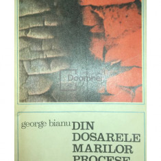 George Bianu - Din dosarele marilor procese politice (editia 1972)