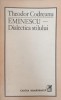 EMINESCU - DIALECTICA STILULUI (CU DEDICATIA AUTORULUI)-THEODOR CODREANU-243090
