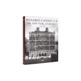 Rosario Candela &amp; the New York Apartment: 1927-1937 the Architecture of the Age