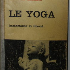 LE YOGA , IMMORTALITE ET LIBERTE par MIRCEA ELIADE , 1968 , PREZINTA SUBLINIERI SI INSEMNARI CU CREIONUL *