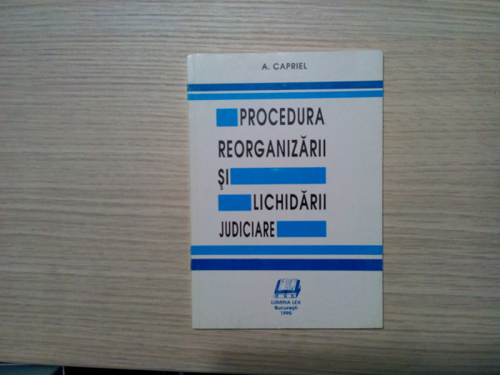 PROCEDURA REORGANIZARII SI LICHIDARII JUDICIARE - A. Capriel - 1995, 136 p.