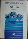 Cumpara ieftin CRISTIAN SIMIONESCU - INSULA (VERSURI / POEME) [editia princeps, 1988]