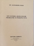DIN ISTORIA ROMANILOR , PROBLEME SI PERSPECTIVE de ALEXANDRU SUGA , 1982 *MICI PETE