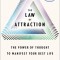 The Law of Attraction: The Power of Thought to Manifest Your Best Life