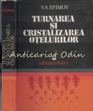 Cumpara ieftin Turnarea Si Cristalizarea Otelurilor - V. A. Efimov, Editura Tehnica 1980, 552 Pagini, Carte in Romana, Coperta Cartonata