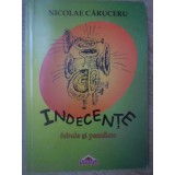 INDECENTE. FABULE SI PAMFLETE-NICOLAE CARUCERU-233024