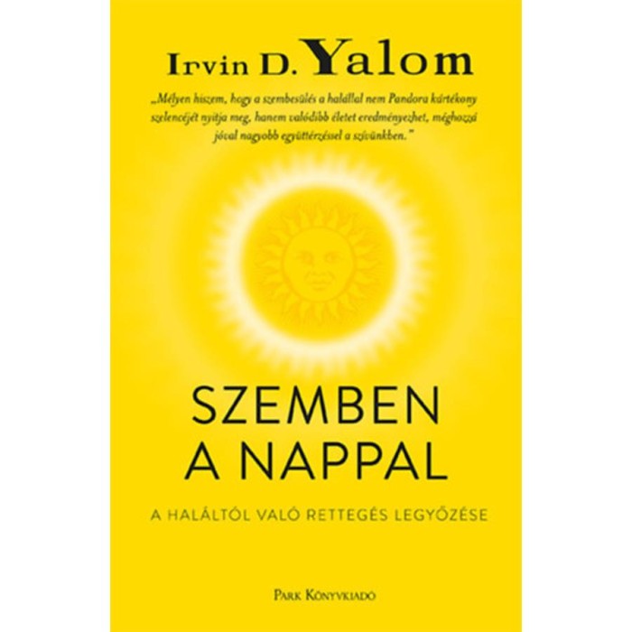 Szemben a nappal - A hal&aacute;lt&oacute;l val&oacute; retteg&eacute;s legyőz&eacute;se - Irvin D. Yalom