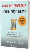 Criza de leadership si leacul pietei libere - John A. Allison, Act si Politon