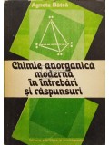 Agneta Batca - Chimie anorganica moderna in intrebari si raspunsuri (Editia: 1981)
