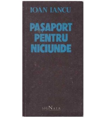 Ioan Iancu - Pasaport pentru niciunde - 126799 foto