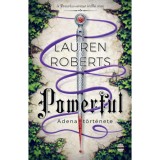 Powerful - Adena t&ouml;rt&eacute;nete - (K&uuml;l&ouml;nleges kiad&aacute;s) - Lauren Roberts