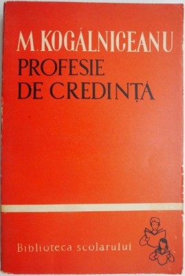 Profesie de credinta (Scrieri literare, istorice, sociale) &amp;ndash; Mihail Kogalniceanu foto