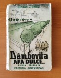 Damian Stănoiu - D&acirc;mbovița apă dulce... (Ed. Universul 1944)