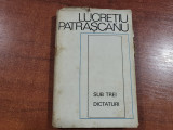 Sub trei dictaturi de Lucretiu Patrascanu
