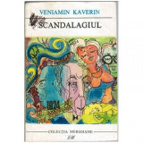 Veniamin Kaverin - Scandalagiul - 112582