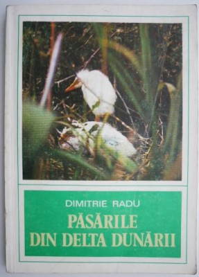 Pasarile din Delta Dunarii &amp;ndash; Dimitrie Radu (putin uzata) foto