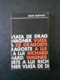 LOUIS BARTHOU - VIATA DE DRAGOSTE A LUI RICHARD WAGNER