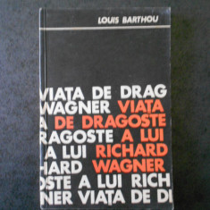 LOUIS BARTHOU - VIATA DE DRAGOSTE A LUI RICHARD WAGNER