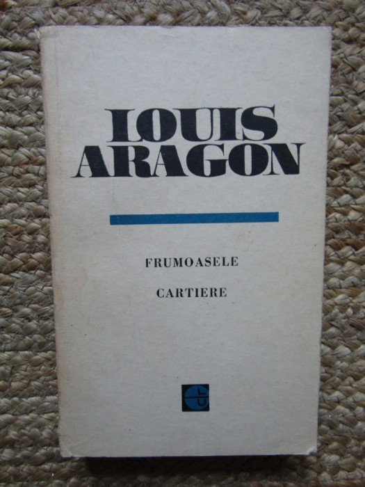 Louis Aragon - Frumoasele cartiere