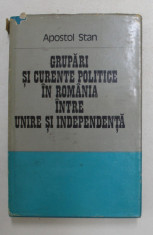 GRUPARI SI CURENTE POLITICE IN ROMANIA INTRE UNIRE SI INDEPENDENTA ( 1859 - 1877 ) de APOSTOL STAN , 1979 *DEDICATIE foto