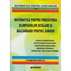 Matematica pentru pregatirea olimpiadelor scolare si balcaniadei pentru juniori Vol.4 - Ivailo Kortezov