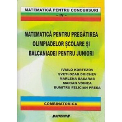 Matematica pentru pregatirea olimpiadelor scolare si balcaniadei pentru juniori Vol.4 - Ivailo Kortezov foto