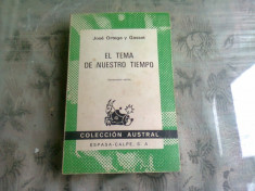 EL TEMA DE NUESTRO TIEMPO - ORTEGA Y GASSET (CARTE IN LIMBA SPANIOLA) foto