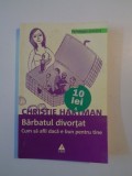 BARBATUL DIVORTAT , CUM SA AFLI DACA E BUN PENTRU TINE de CHRISTIE HARTMAN , 2008