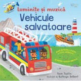 Luminite si muzica. Vehicule salvatoare - Usborne Books