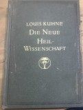 CRT13DE Carte Veche Medicina Naturista Germana / Antique Medicine Book - Louis Kuhne Die Neue Heilwissenschaft Leipzig Colectie