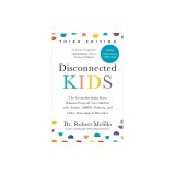Disconnected Kids, Third Edition: The Groundbreaking Brain Balance Program for Children with Autism, ADHD, Dyslexia, and Other Neurological Disorders