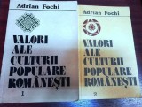 Adrian Fochi - Valori ale culturii populare romanesti vol 1-2 folclor