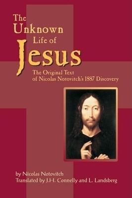The Unknown Life of Jesus: The Original Text of Nicolas Notovich&amp;#039;s 1887 Discovery foto