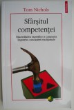 Sfarsitul competentei. Discreditarea expertilor si campania impotriva cunoasterii traditionale &ndash; Tom Nichols
