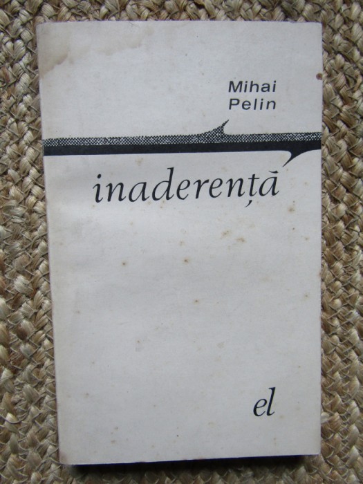 Mihai Pelin - Inaderenta - nuvele (Editura pentru Literatura, 1968)